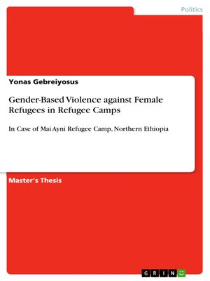 cover image of Gender-Based Violence against Female Refugees in Refugee Camps